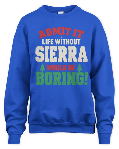 SIERRA P5 TH08 Christmas T-Shirt – “Life Without NAME Would Be Boring” - Unisex Sweatshirt - Royal