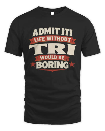TRI P4 KT003 Personalized Funny Quote Apparel “Life Without NAME Would Be Boring” - Unisex Standard T-Shirt - Black