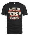 TRI P4 KT003 Personalized Funny Quote Apparel “Life Without NAME Would Be Boring”
