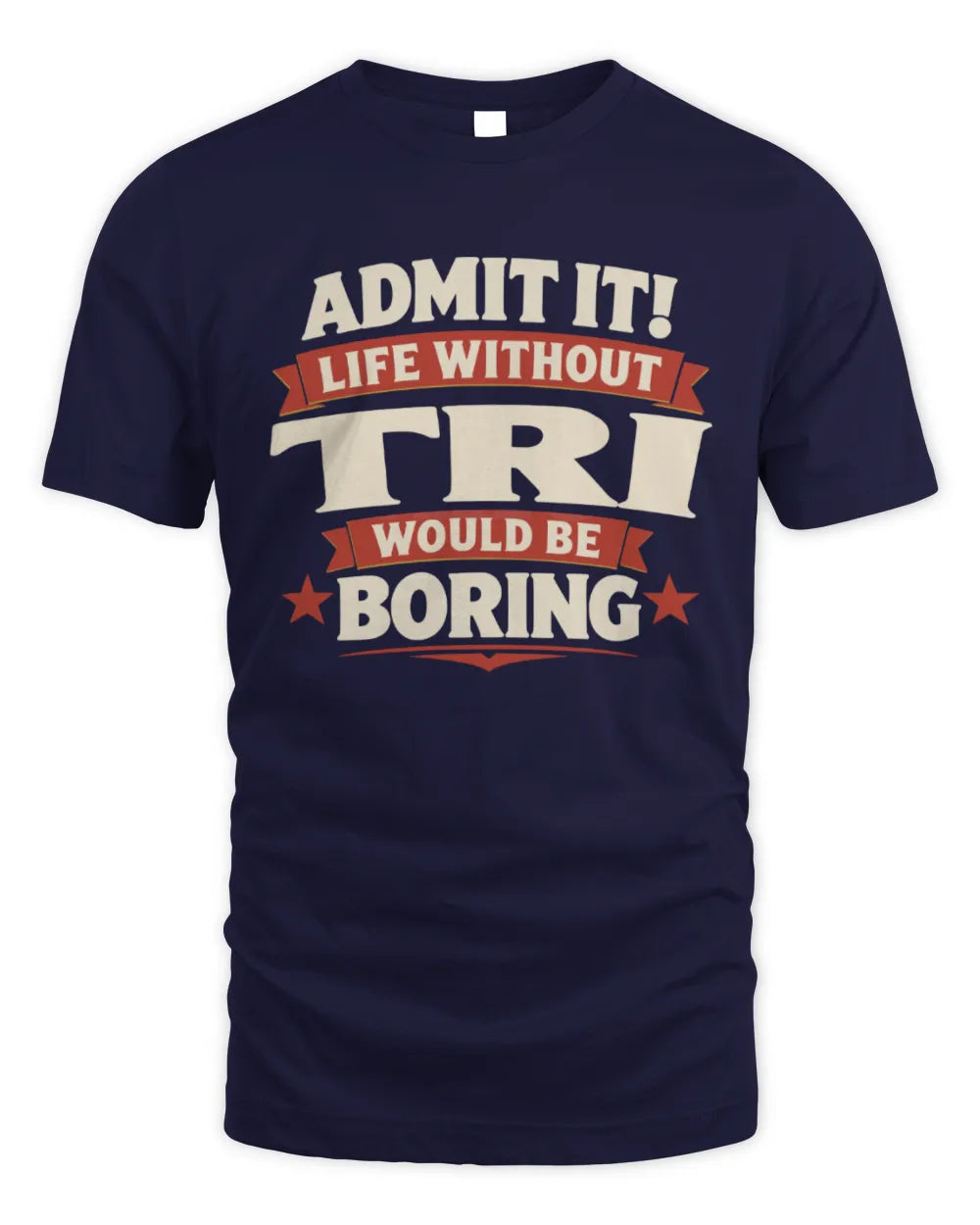 TRI P4 KT003 Personalized Funny Quote Apparel “Life Without NAME Would Be Boring” - Unisex Standard T-Shirt - Navy