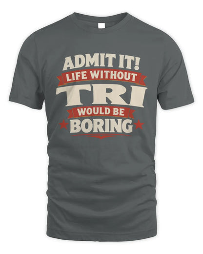 TRI P4 KT003 Personalized Funny Quote Apparel “Life Without NAME Would Be Boring” - Unisex Standard T-Shirt - Charcoal