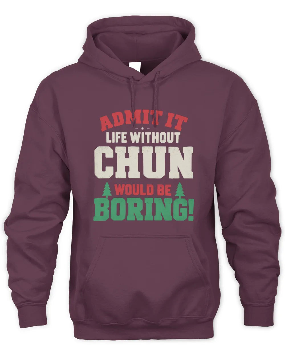 CHUN P5 TH08 Christmas T-Shirt – “Life Without NAME Would Be Boring” - Unisex Hoodie - Maroon