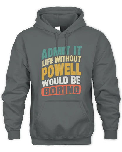 POWELL TP88-K4-229
Personalized Funny Quote Apparel “Life Without NAME Would Be Boring” - Unisex Hoodie - Charcoal