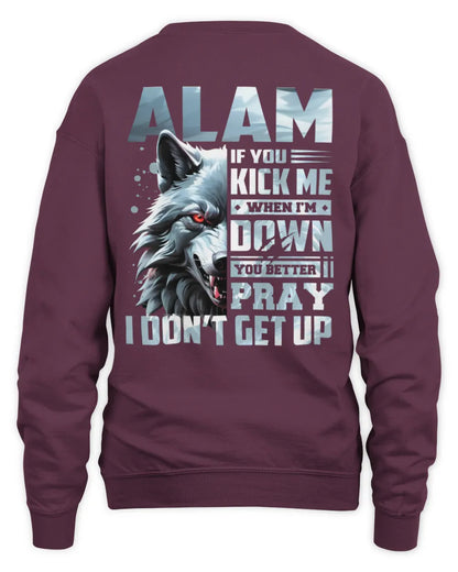 ALAM AP62-K4-666 - Personalized Fierce Wolf Quote Apparel “If You Kick Me When I’m Down, You Better Pray I Don’t Get Up” - Unisex Sweatshirt - Maroon