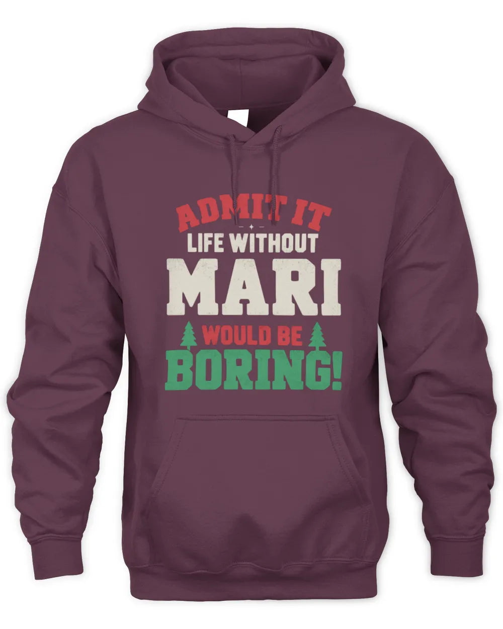 MARI P5 TH08 Christmas T-Shirt – “Life Without NAME Would Be Boring” - Unisex Hoodie - Maroon