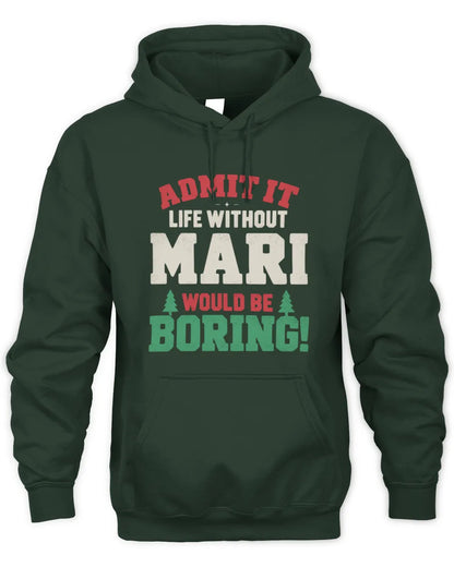 MARI P5 TH08 Christmas T-Shirt – “Life Without NAME Would Be Boring” - Unisex Hoodie - Forest Green