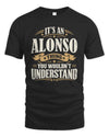 ALONSO P08 TH51 - Personalized “It’s a/an [NAME] Thing – You Wouldn’t Understand” Shirt