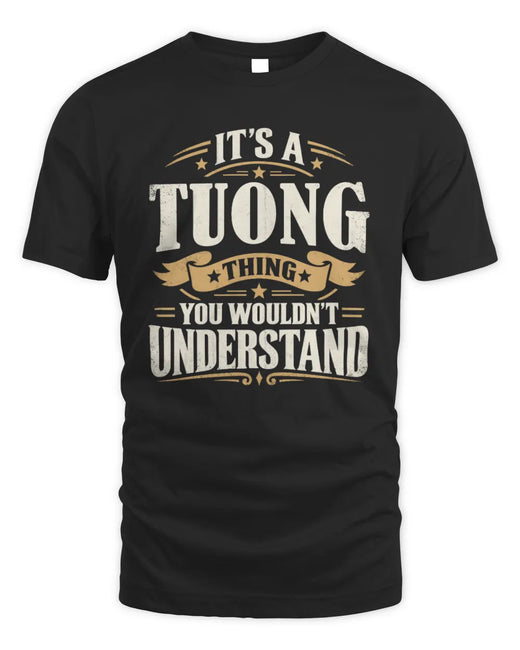 TUONG P08 TH51 - Personalized “It’s a/an [NAME] Thing – You Wouldn’t Understand” Shirt