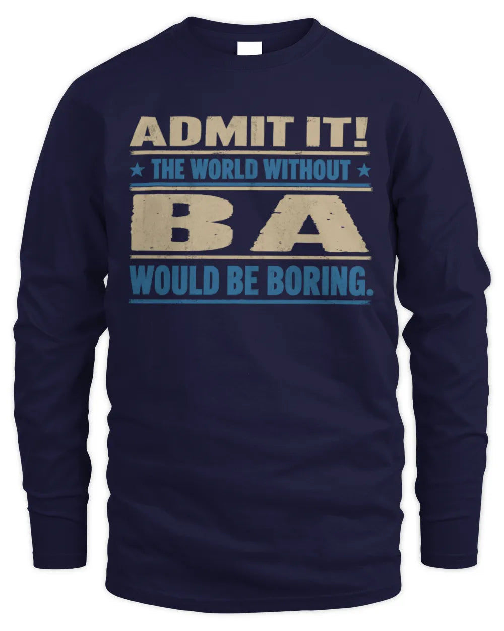 BA TP68-K2-968 – Personalized Funny Quote Apparel “The World Without NAME Would Be Boring” - Men's Long Sleeved T-Shirt - Navy