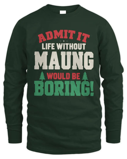 MAUNG P5 TH08 Christmas T-Shirt – “Life Without NAME Would Be Boring” - Men's Long Sleeved T-Shirt - Forest Green