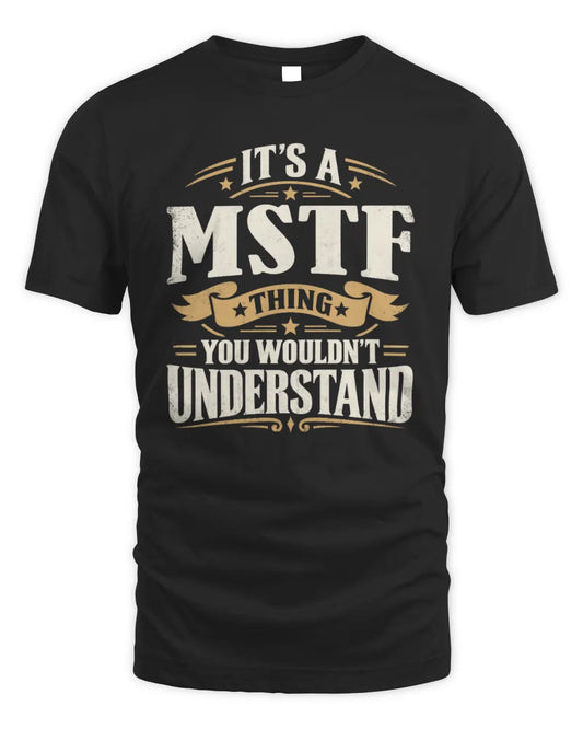 MSTF P08 TH51 - Personalized “It’s a/an [NAME] Thing – You Wouldn’t Understand” Shirt - Unisex Standard T-Shirt - Black