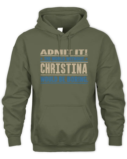 CHRISTINA TP68-K2-968 – Personalized Funny Quote Apparel “The World Without NAME Would Be Boring” - Unisex Hoodie - Military Green