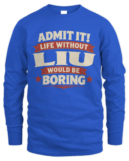 LIU P4 KT003 Personalized Funny Quote Apparel “Life Without NAME Would Be Boring” - Men's Long Sleeved T-Shirt - Royal