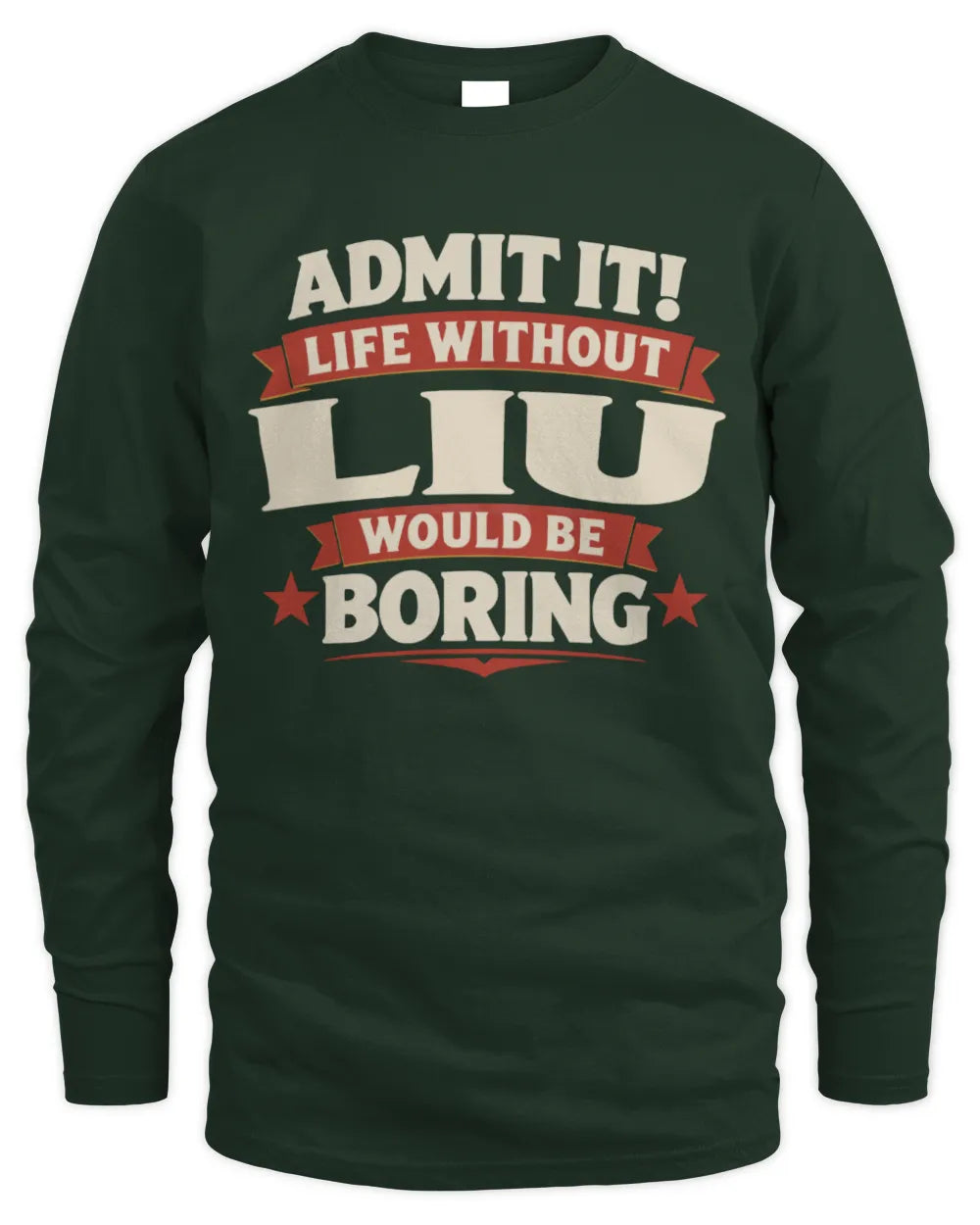 LIU P4 KT003 Personalized Funny Quote Apparel “Life Without NAME Would Be Boring” - Men's Long Sleeved T-Shirt - Forest Green