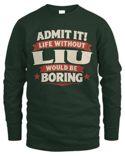 LIU P4 KT003 Personalized Funny Quote Apparel “Life Without NAME Would Be Boring” - Men's Long Sleeved T-Shirt - Forest Green