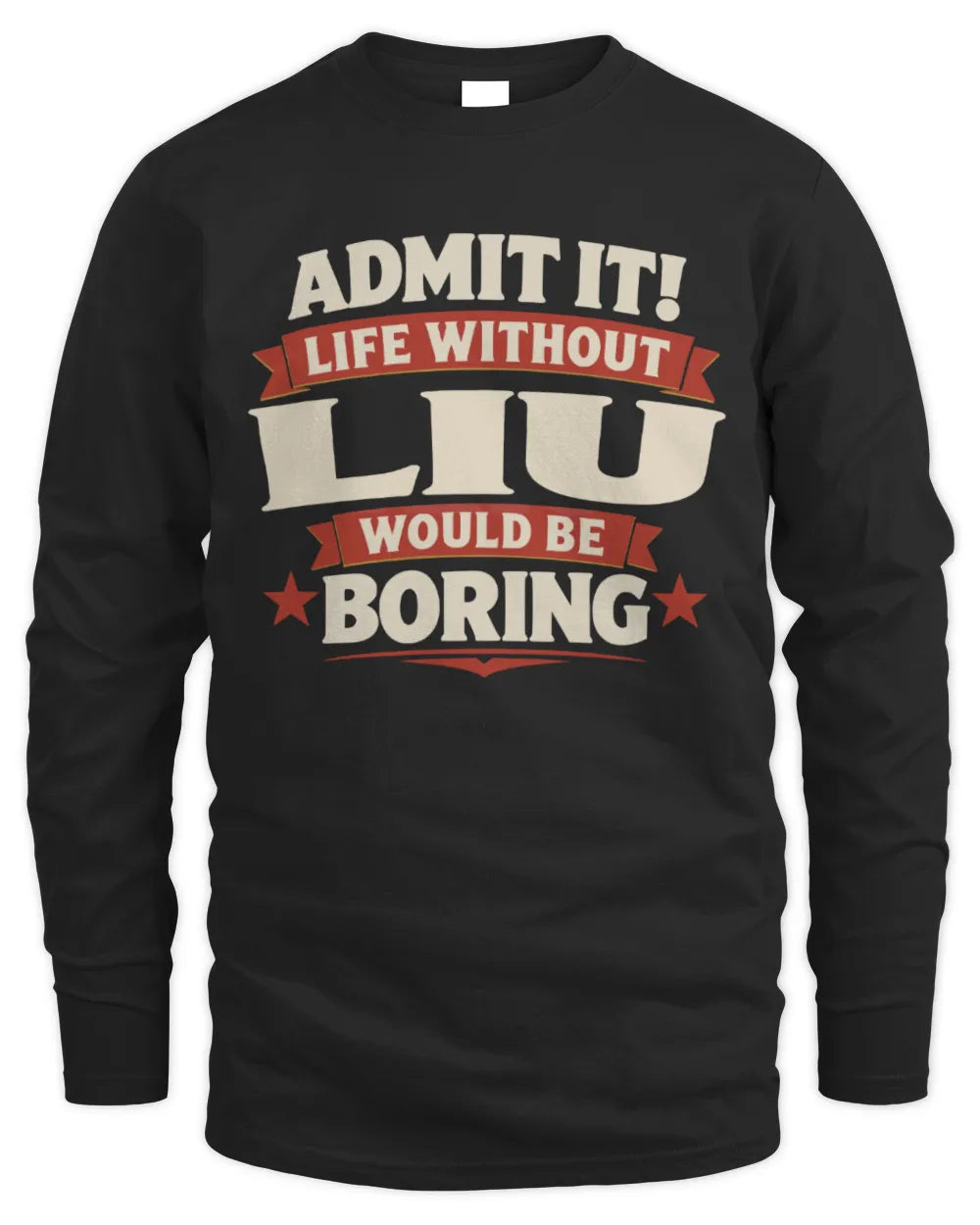 LIU P4 KT003 Personalized Funny Quote Apparel “Life Without NAME Would Be Boring” - Men's Long Sleeved T-Shirt - Black