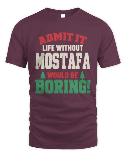MOSTAFA P5 TH08 Christmas T-Shirt – “Life Without NAME Would Be Boring” - Unisex Standard T-Shirt - Maroon