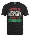 MOSTAFA P5 TH08 Christmas T-Shirt – “Life Without NAME Would Be Boring”