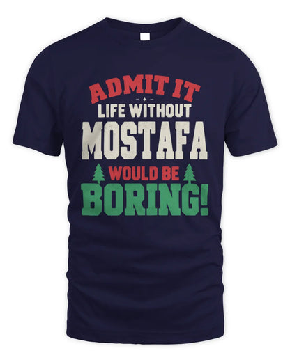 MOSTAFA P5 TH08 Christmas T-Shirt – “Life Without NAME Would Be Boring” - Unisex Standard T-Shirt - Navy
