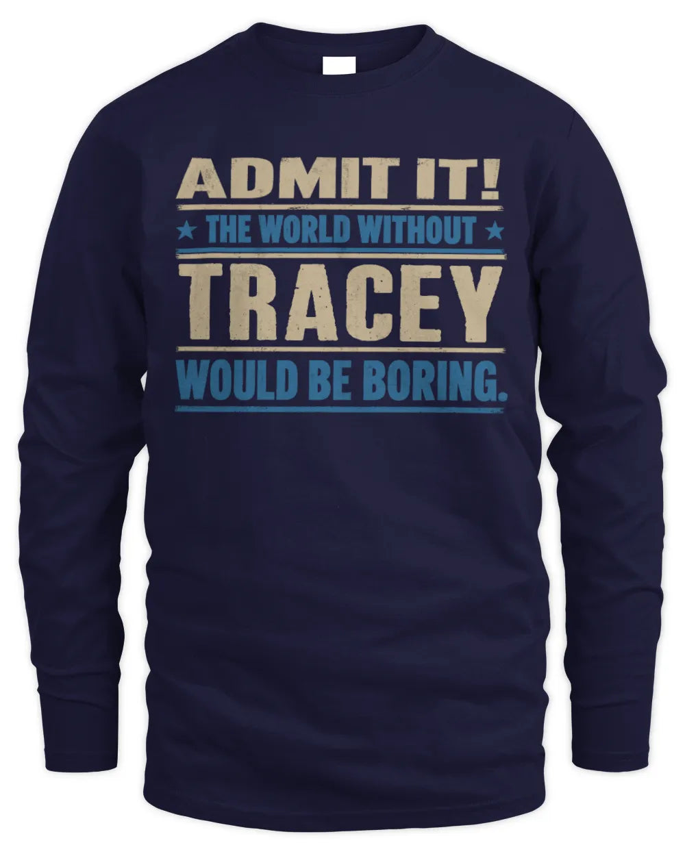 TRACEY TP68-K2-968 – Personalized Funny Quote Apparel “The World Without NAME Would Be Boring” - Men's Long Sleeved T-Shirt - Navy