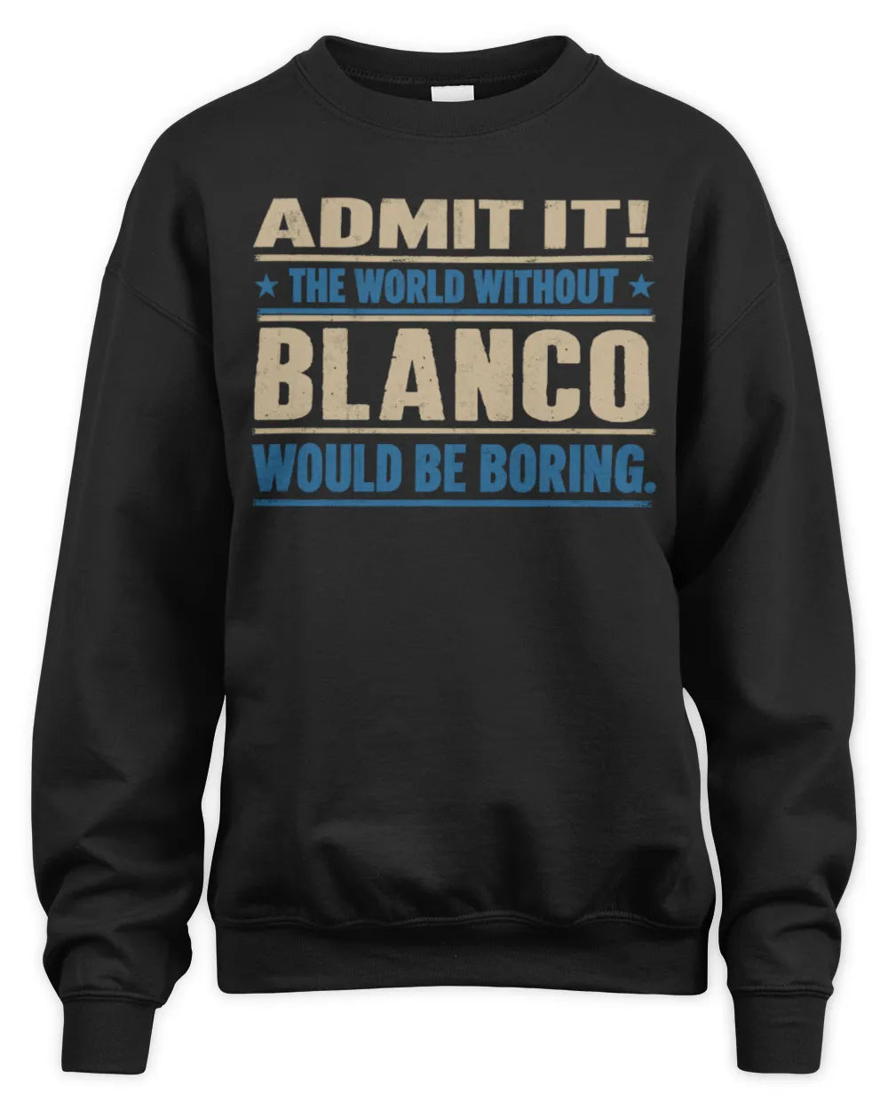 BLANCO TP68-K2-968 – Personalized Funny Quote Apparel “The World Without NAME Would Be Boring” - Unisex Sweatshirt - Black