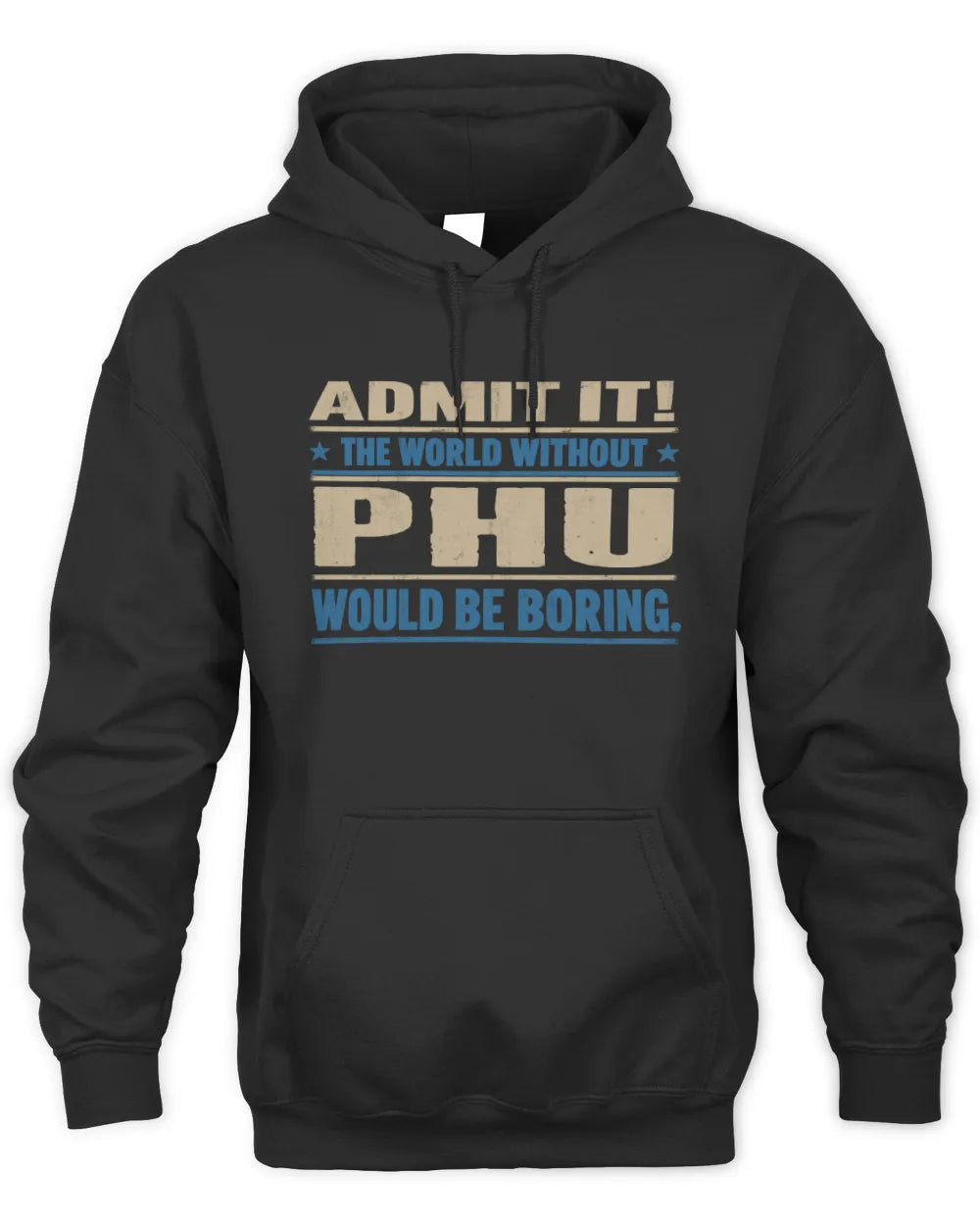 PHU TP68-K2-968 – Personalized Funny Quote Apparel “The World Without NAME Would Be Boring” - Unisex Hoodie - Black