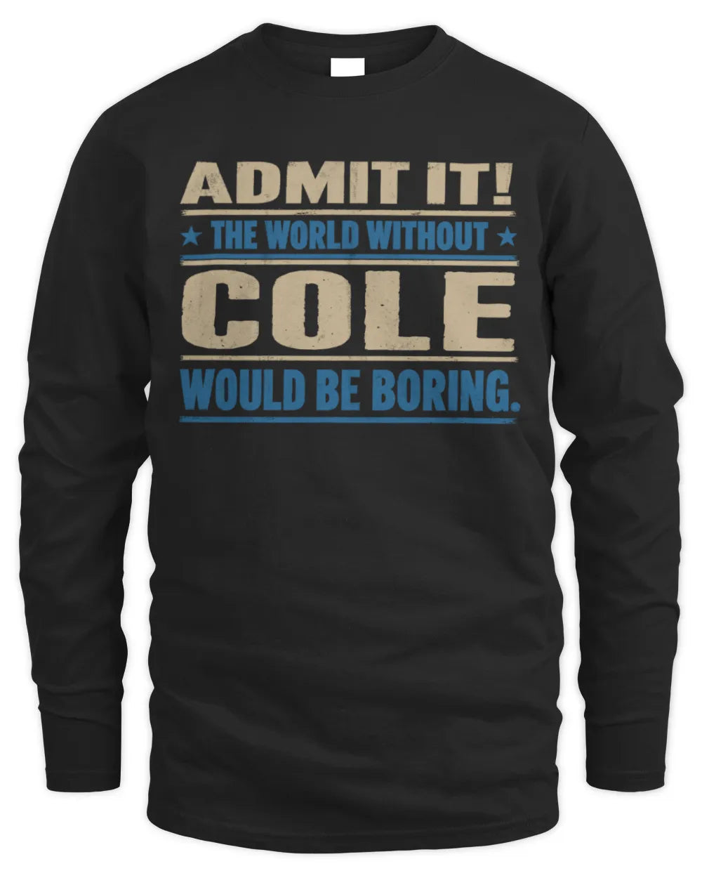 COLE TP68-K2-968 – Personalized Funny Quote Apparel “The World Without NAME Would Be Boring” - Men's Long Sleeved T-Shirt - Black