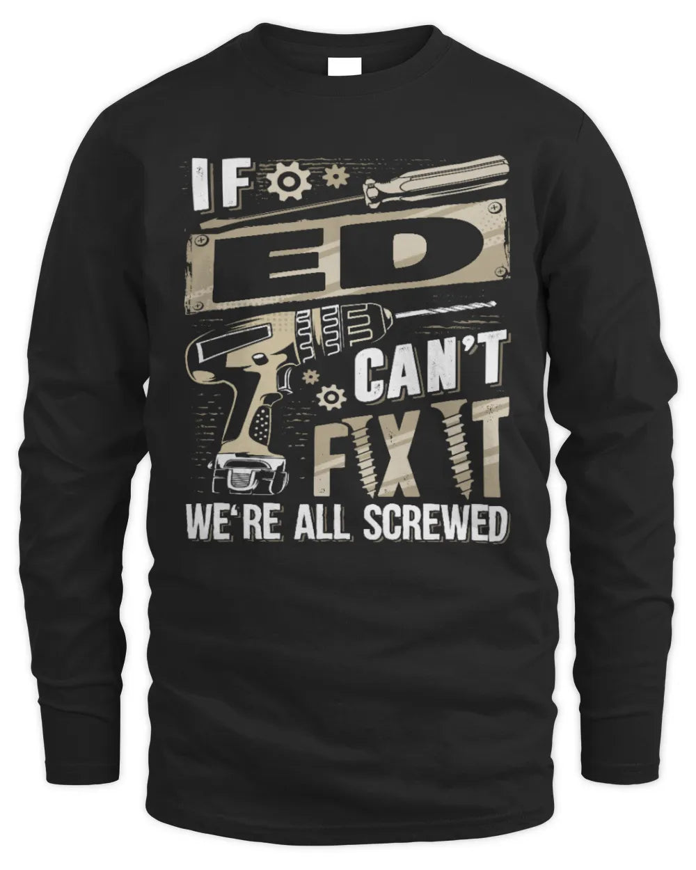 ED TX03 P02 - Personalized Handyman Mechanic Shirt “If NAME Can’t Fix It, We’re All Screwed” - Men's Long Sleeved T-Shirt - Black