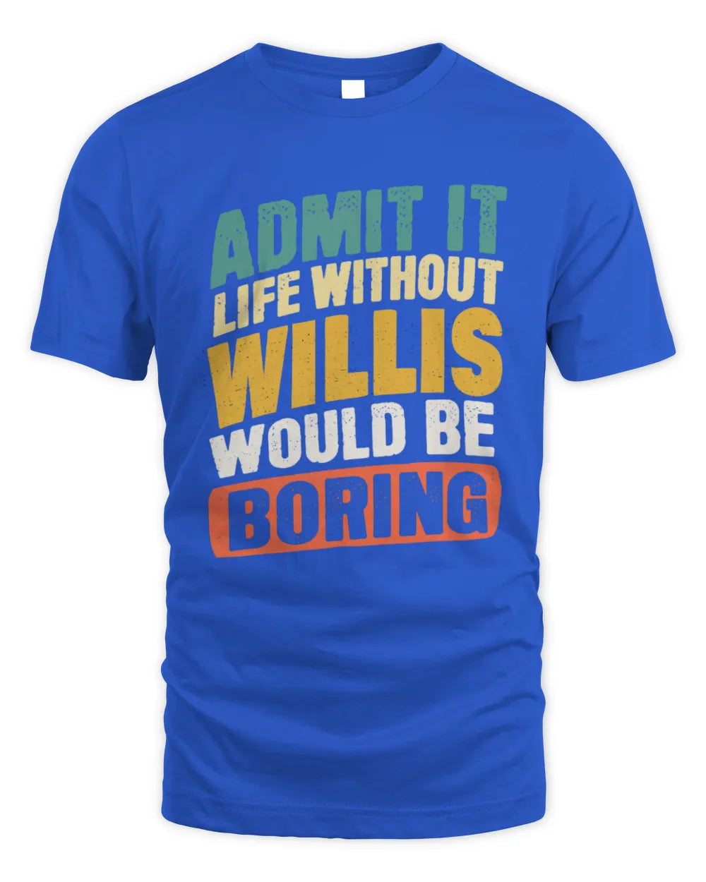 WILLIS TP88-K4-229
Personalized Funny Quote Apparel “Life Without NAME Would Be Boring” - Unisex Standard T-Shirt - Royal
