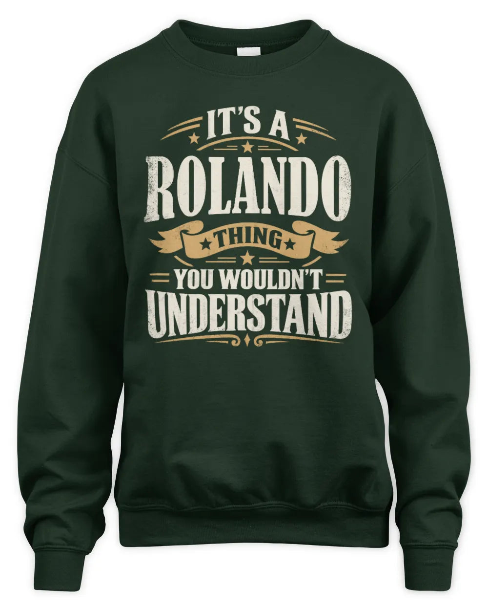 ROLANDO P08 TH51 - Personalized “It’s a/an [NAME] Thing – You Wouldn’t Understand” Shirt - Unisex Sweatshirt - Forest Green