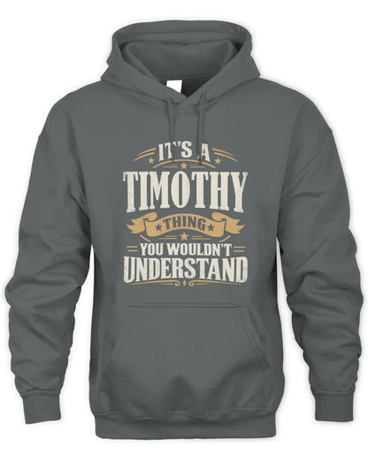 TIMOTHY P08 TH51 - Personalized “It’s a/an [NAME] Thing – You Wouldn’t Understand” Shirt - Unisex Hoodie - Charcoal