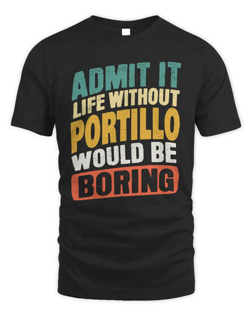 PORTILLO TP88-K4-229
Personalized Funny Quote Apparel “Life Without NAME Would Be Boring” - Unisex Standard T-Shirt - Black