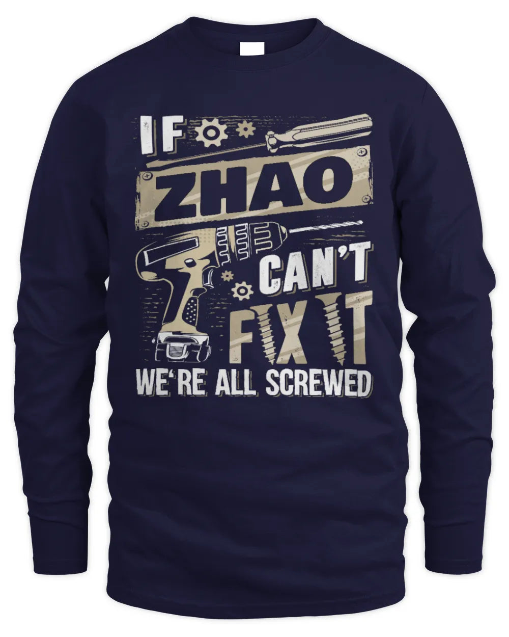 ZHAO TX03 P02 - Personalized Handyman Mechanic Shirt “If NAME Can’t Fix It, We’re All Screwed” - Men's Long Sleeved T-Shirt - Navy
