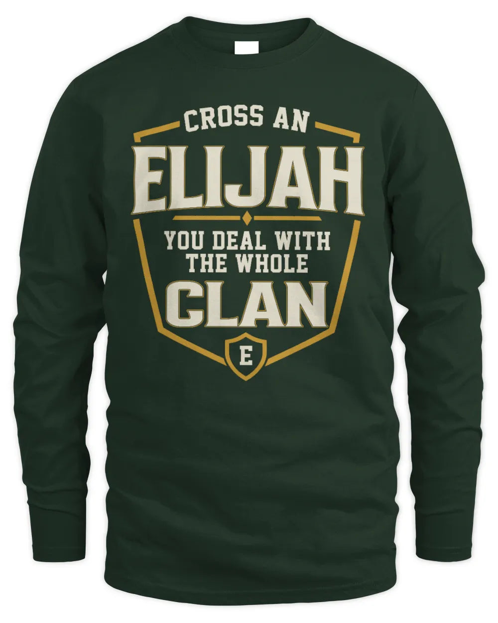 ELIJAH NT1-K008 Cross A/An NAME, You Deal With the Whole Clan | Personalized Vintage T-Shirt - Men's Long Sleeved T-Shirt - Forest Green