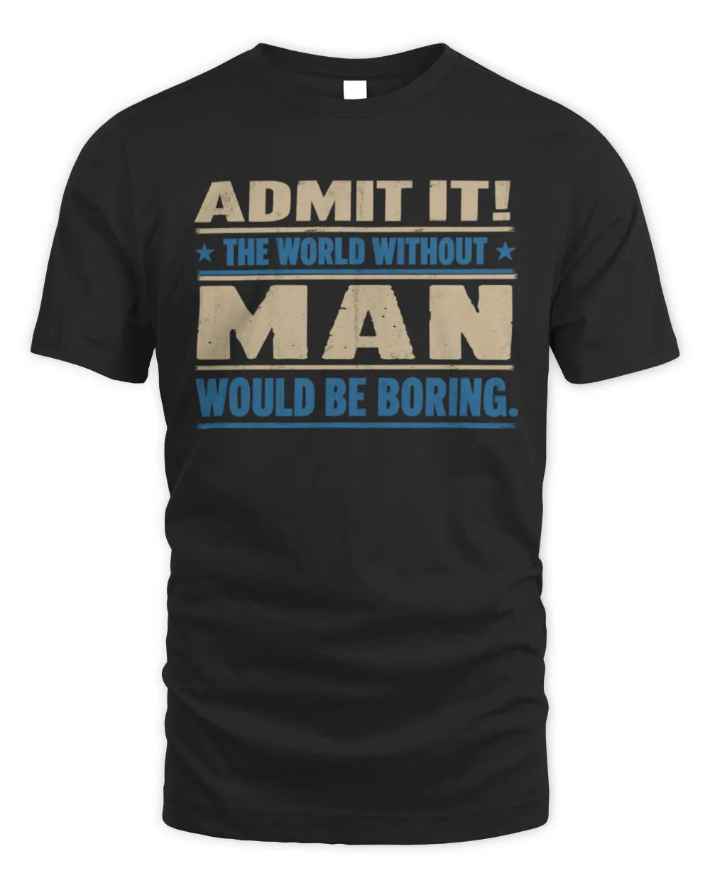MAN TP68-K2-968 – Personalized Funny Quote Apparel “The World Without NAME Would Be Boring”