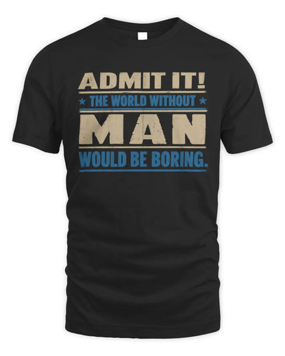 MAN TP68-K2-968 – Personalized Funny Quote Apparel “The World Without NAME Would Be Boring” - Unisex Standard T-Shirt - Black