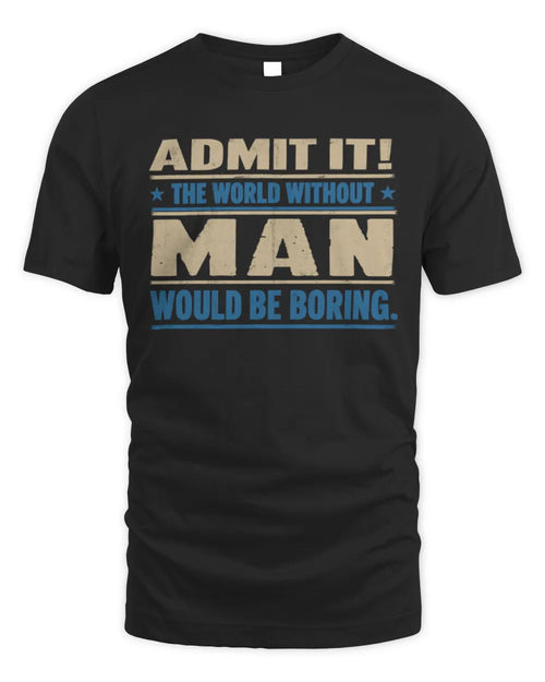 MAN TP68-K2-968 – Personalized Funny Quote Apparel “The World Without NAME Would Be Boring” - Unisex Standard T-Shirt - Black