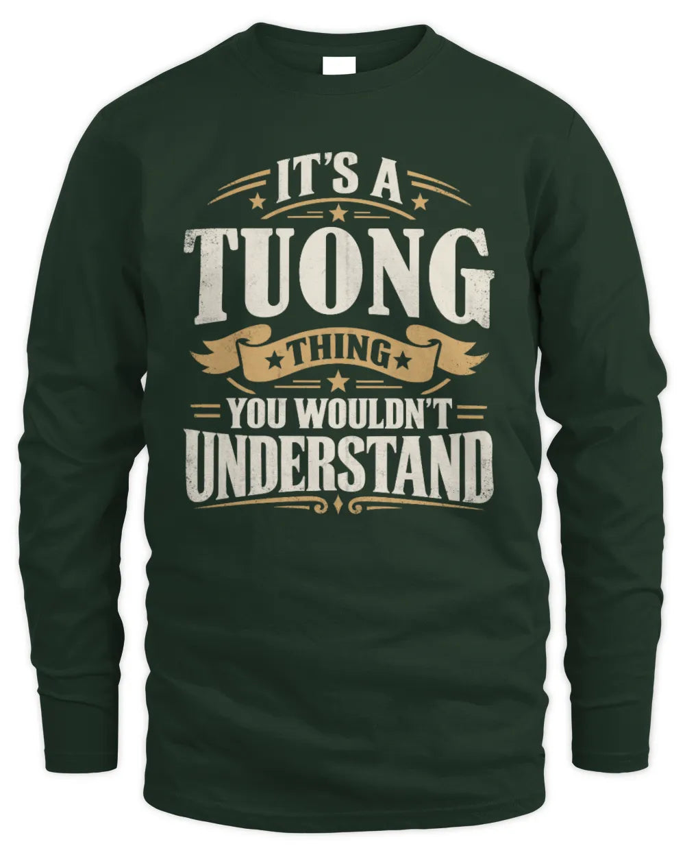 TUONG P08 TH51 - Personalized “It’s a/an [NAME] Thing – You Wouldn’t Understand” Shirt - Men's Long Sleeved T-Shirt - Forest Green