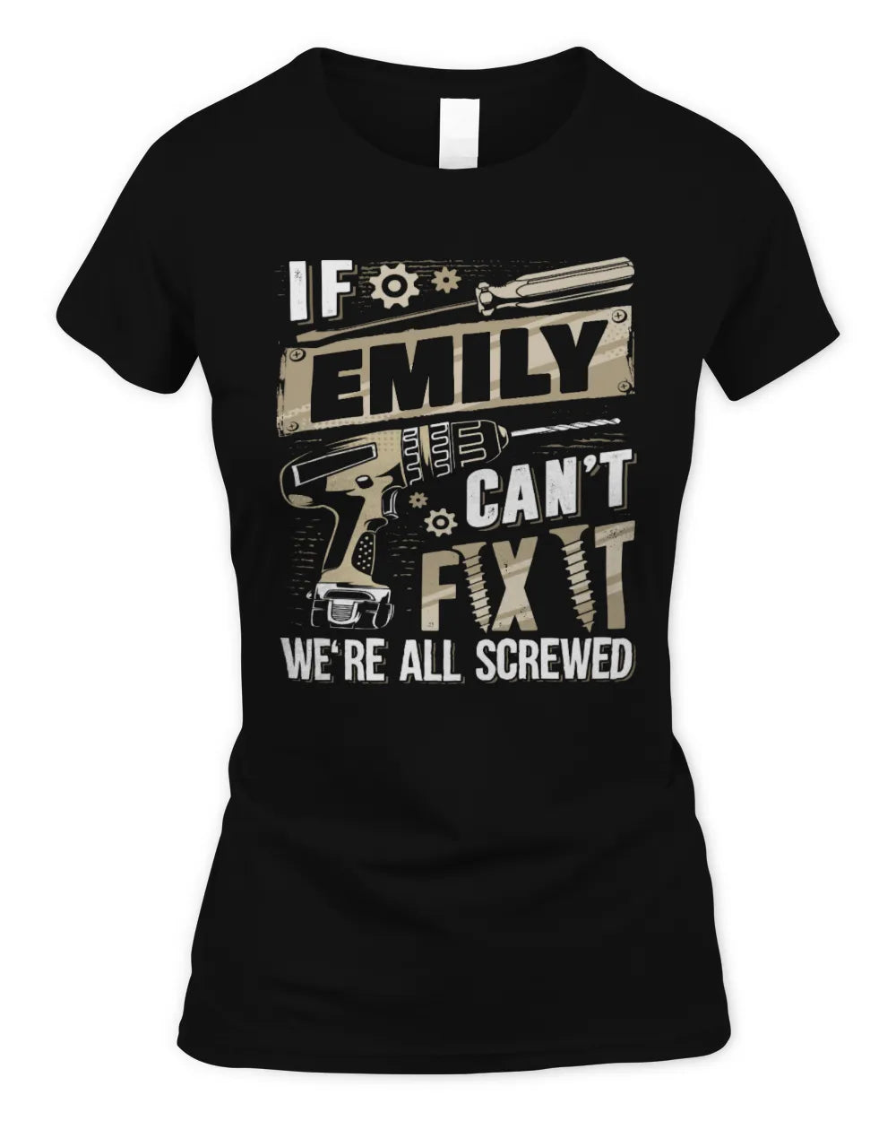 EMILY TX03 P02 - Personalized Handyman Mechanic Shirt “If NAME Can’t Fix It, We’re All Screwed” - Women's Standard T-Shirt - Black