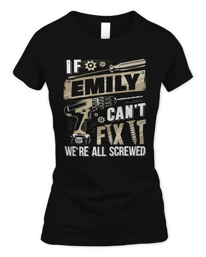 EMILY TX03 P02 - Personalized Handyman Mechanic Shirt “If NAME Can’t Fix It, We’re All Screwed” - Women's Standard T-Shirt - Black