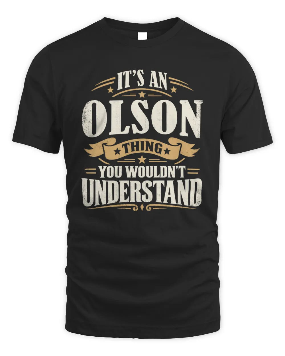 OLSON P08 TH51 - Personalized “It’s a/an [NAME] Thing – You Wouldn’t Understand” Shirt - Unisex Standard T-Shirt - Black