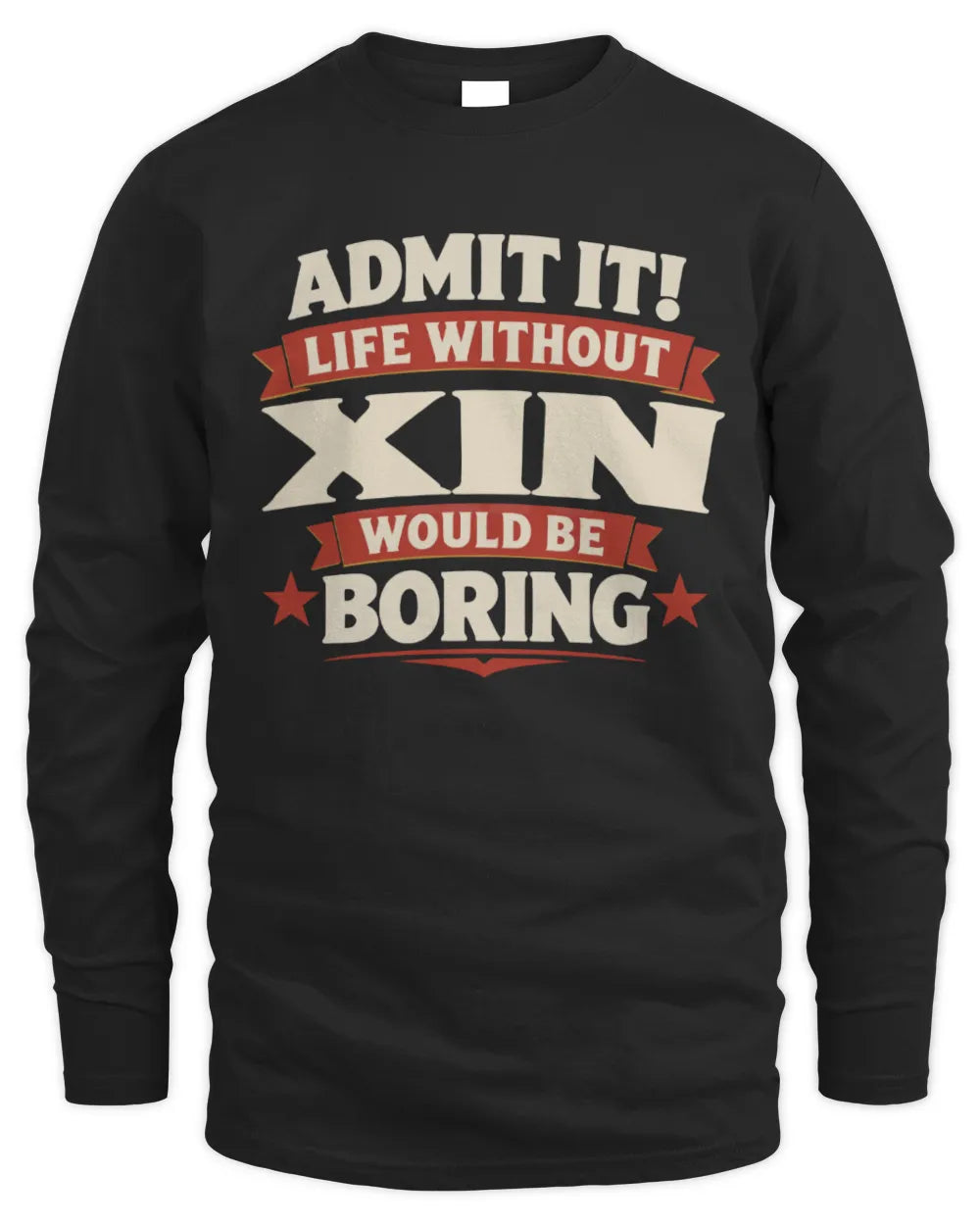 XIN P4 KT003 Personalized Funny Quote Apparel “Life Without NAME Would Be Boring” - Men's Long Sleeved T-Shirt - Black