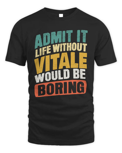 VITALE TP88-K4-229
Personalized Funny Quote Apparel “Life Without NAME Would Be Boring” - Unisex Standard T-Shirt - Black