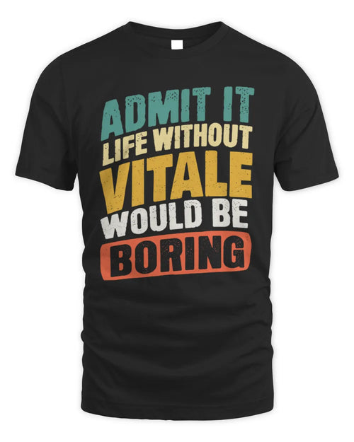 VITALE TP88-K4-229
Personalized Funny Quote Apparel “Life Without NAME Would Be Boring” - Unisex Standard T-Shirt - Black