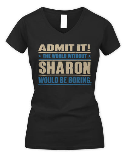 SHARON TP68-K2-968 – Personalized Funny Quote Apparel “The World Without NAME Would Be Boring” - Women's V-Neck T-Shirt - Black