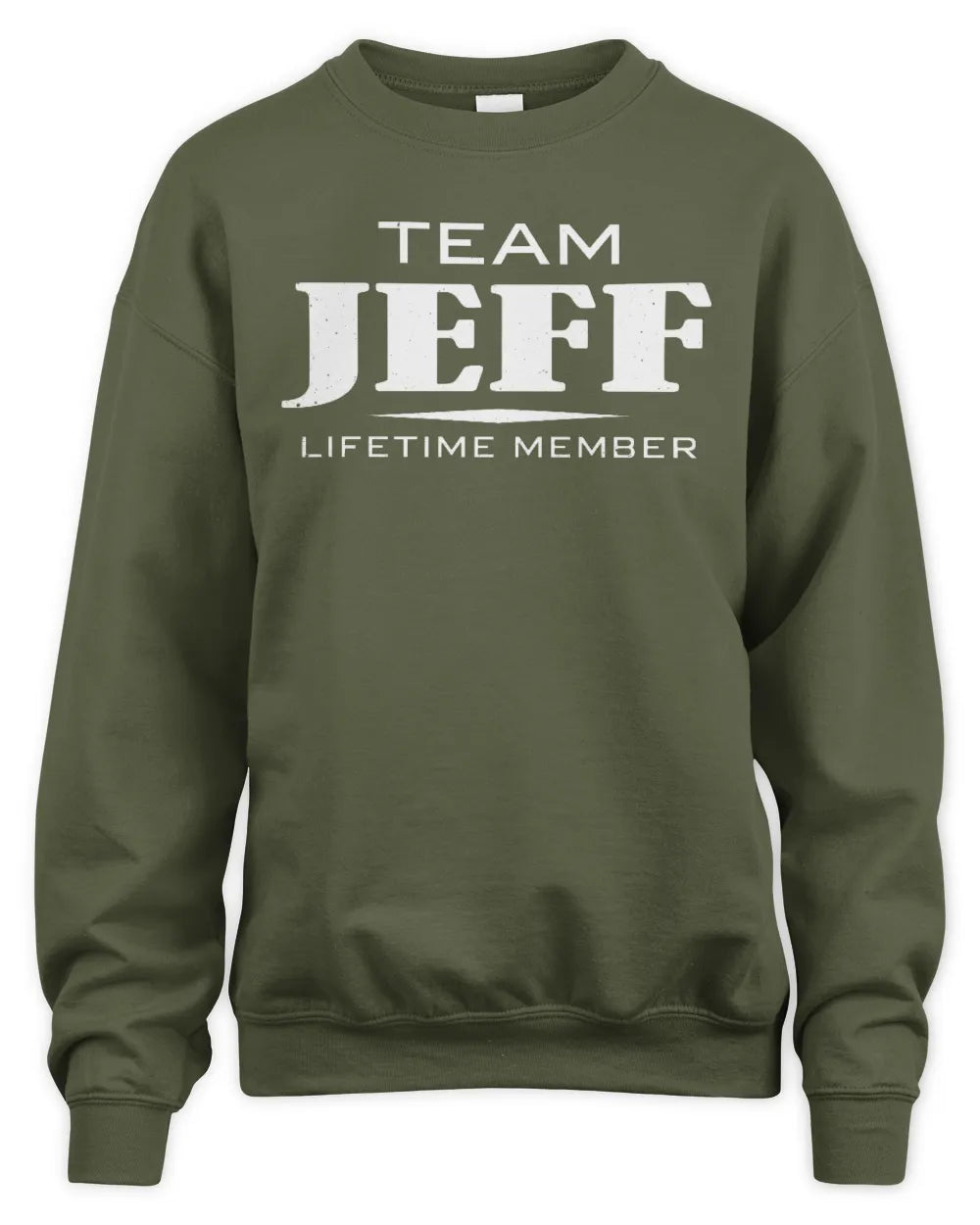 JEFF BL62-K4-128 - Personalized “Team NAME Lifetime Member” - Unisex Sweatshirt - Military Green