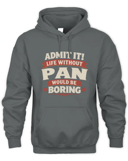 PAN P4 KT003 Personalized Funny Quote Apparel “Life Without NAME Would Be Boring” - Unisex Hoodie - Charcoal