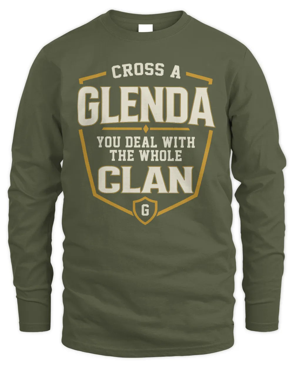 GLENDA NT1-K008 Cross A/An NAME, You Deal With the Whole Clan | Personalized Vintage T-Shirt - Men's Long Sleeved T-Shirt - Military Green