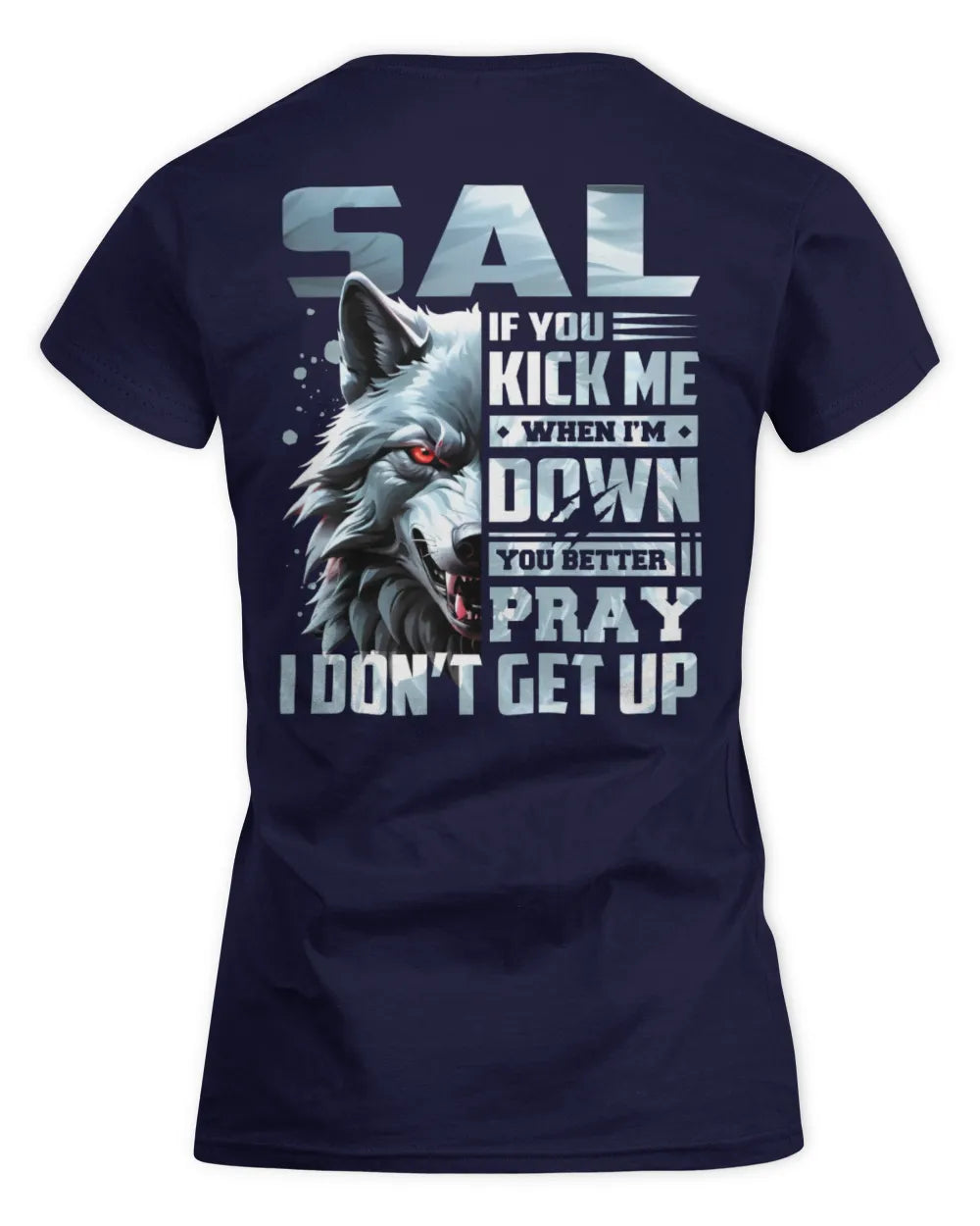 SAL AP62-K4-666 - Personalized Fierce Wolf Quote Apparel “If You Kick Me When I’m Down, You Better Pray I Don’t Get Up” - Women's Standard T-Shirt - Navy
