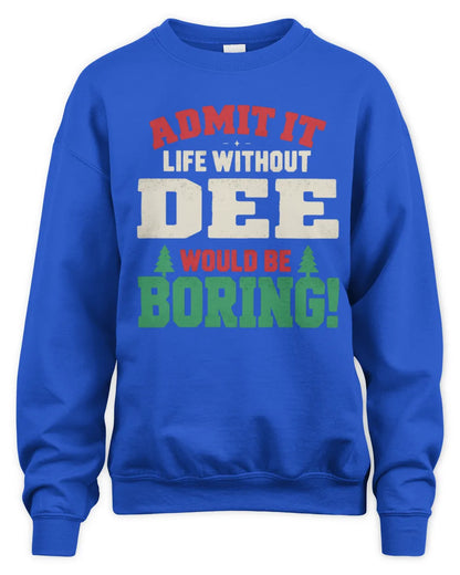 DEE P5 TH08 Christmas T-Shirt – “Life Without NAME Would Be Boring” - Unisex Sweatshirt - Royal